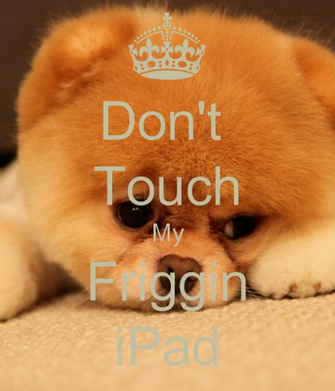 Don T Touch My Friggin iPad Keep Calm And Carry On Image Generator