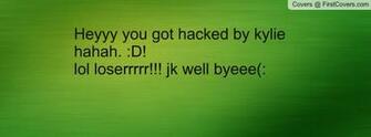 Heyyy You Got Hacked By Kylie Hahah D Lol Loserrrrr Jk Well