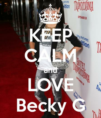 Keep Calm And Love Becky G Carry On Image Generator