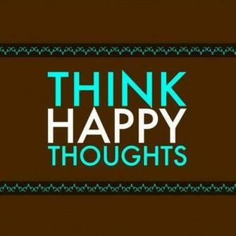Think Happy Thoughts Computer Wallpaper