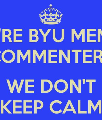 We Re Byu Memes Commenters Don T Keep Calm And Carry On