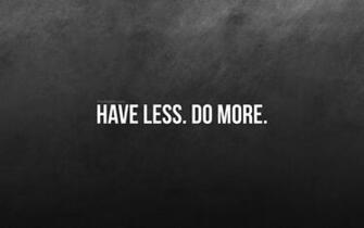 Have Less Do More Wallpaper