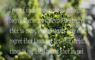 Regret That So Many Of My Friends Have Died I Was Not