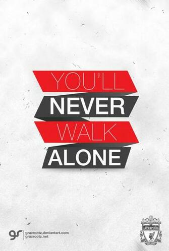 You Ll Never Walk Alone By Grazrootz