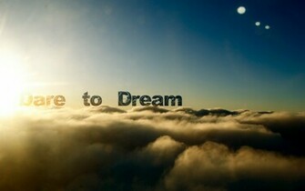 Dare To Dream Wallpaper