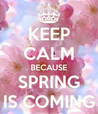 Keep Calm Because Spring Is Coming And Carry On Image