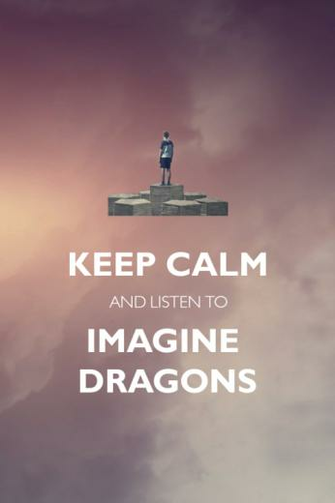 Keep Calm And Imagine Dragons Photo