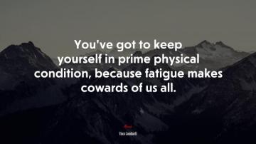 Youve Got To Keep Yourself In Prime Physical Condition