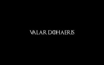 No Spoilers Simple Valar Morghulis And Dohaeris