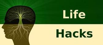 My Own Life Hacks