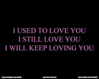 Still Love You Quotes I Like Original