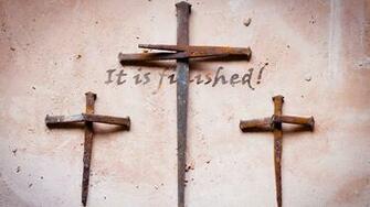 It Is Finished Cross Three Nails Jesus Christian Wallpaper HD
