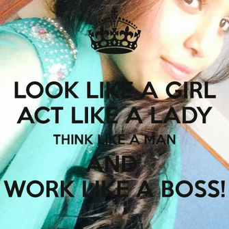 Look Like A Girl Act Lady Think Man And Work Boss