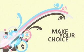 Make Your Choice Desktop Pc And Mac Wallpaper