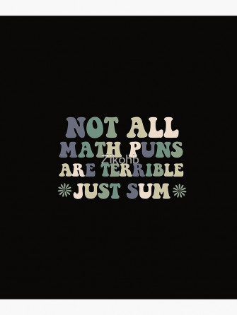 Funny Math Quotes Not All Puns Are Terrible Just Sum Cool
