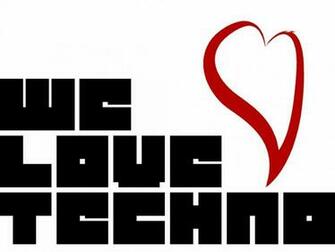We Love Techno Wallpaper Music And Dance