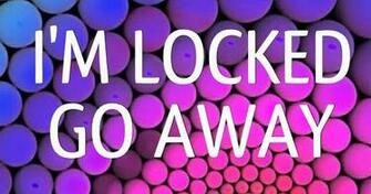 I M Locked Go Away Wallpaper Random
