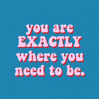 You Are Exactly Where Need To Be Quote Inspirational Confident Wallpaper