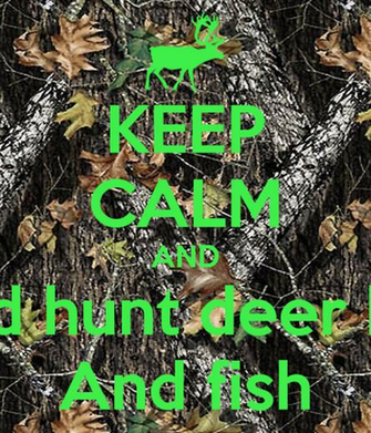 Keep Calm And Shed Hunt Deer Fish Png