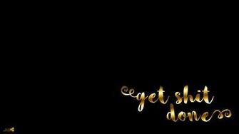 Get Shit Done Wallpaper The Tiny Honeycomb