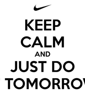 Keep Calm And Just Do It Tomorrow Carry On Image