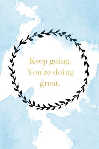 Keep Going You Re Doing Great Desktop Phone Wallpaper Esm