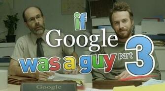 If Google Was A Guy Part Picsy Buzz