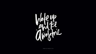 Wake Up And Be Awesome Wallpaper