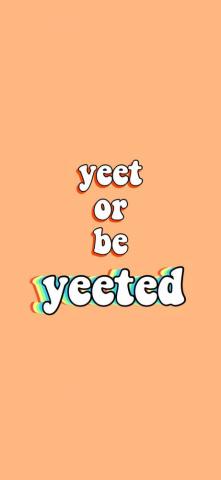 Wallpaper Yeet Or Be Yeeted Background