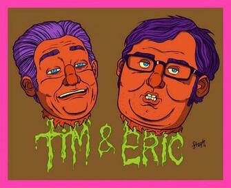 Tim And Eric Awesome Show Great Job Wallpaper By Stayte