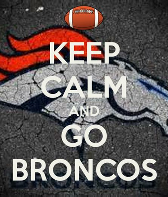 Keep Calm And Go Broncos