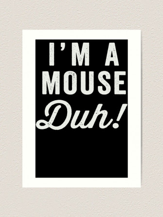 I M A Mouse Duh White Ink Mean Girls Quote Shirt
