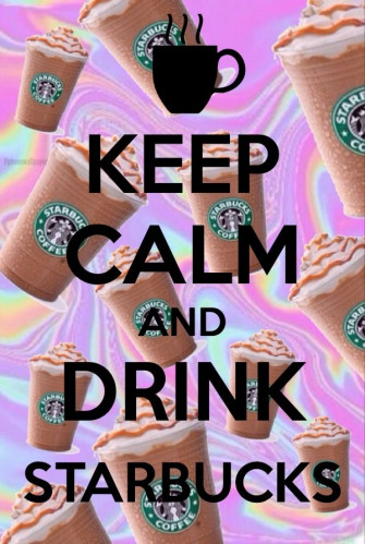 Keep Calm And Drink Starbucks Funny Quotes Wallpaper