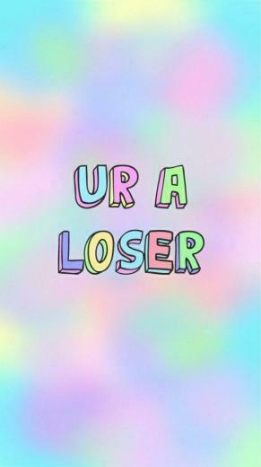 Ur A Loser Wallpaper From Sassy App Pastel
