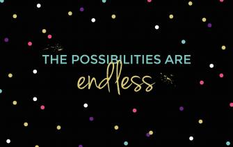 Endless Possibilities Desktop Wallpaper Make And Tell