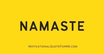 Namaste Motivational Quote For Me