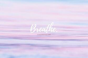 Breathe Wallpaper Vive Con Style