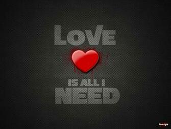 Love Is All I Need Desktop Pc And Mac Wallpaper