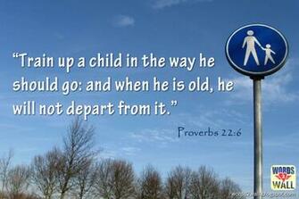 Train Up A Child In The Way He Should Go And When Is Old Will