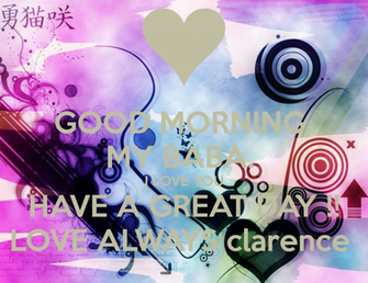 Good Morning My Baba I Love You Have A Great Day Always