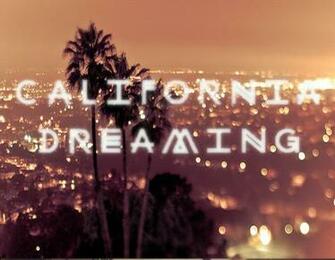 California Dreaming On