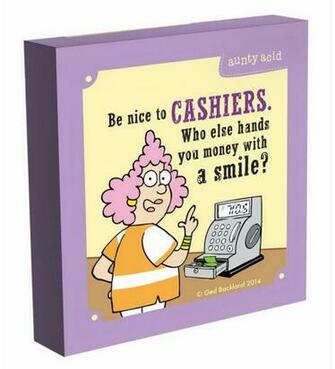 Aunty Acid Be Nice To Cashiers Wall S
