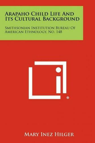 Arapaho Child Life And Its Cultural Background Smithsonian