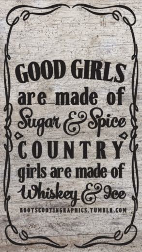 Good Girls Are Made Of Sugar Spice Country