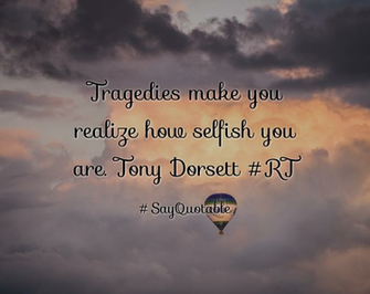 Quotes About Tragedies Make You Realize How Selfish Are Tony