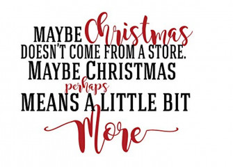 The True Meaning Of Christmas Quote Maybe Doesn T