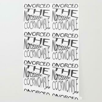 Divorced The Narcissistic Cockwomble Wallpaper By Taiche Society6