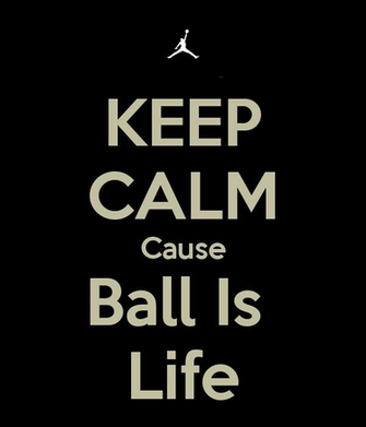 Keep Calm Cause Ball Is Life And Carry On Image Generator