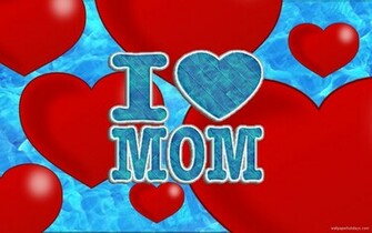 Love My Mom Wallpaper For Decorate Your Desktops Find I