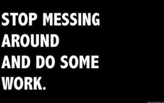 Stop Messing Around Wallpaper Image Showing Work Humour